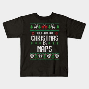 All I Want For Christmas Is Naps - Funny Christmas Kids T-Shirt